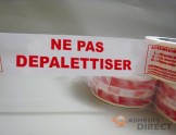 Adhésif d'emballage  PP imprimé "NE PAS DEPALETTISER" - rouleau adhesif - ruban adhesif